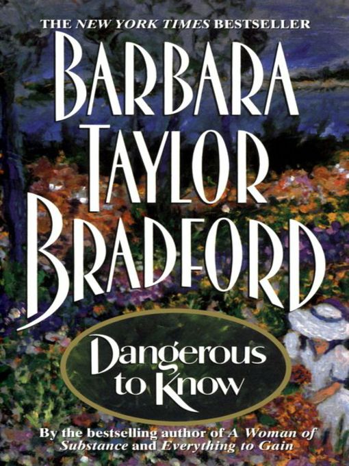 Title details for Dangerous to Know by Barbara Taylor Bradford - Available